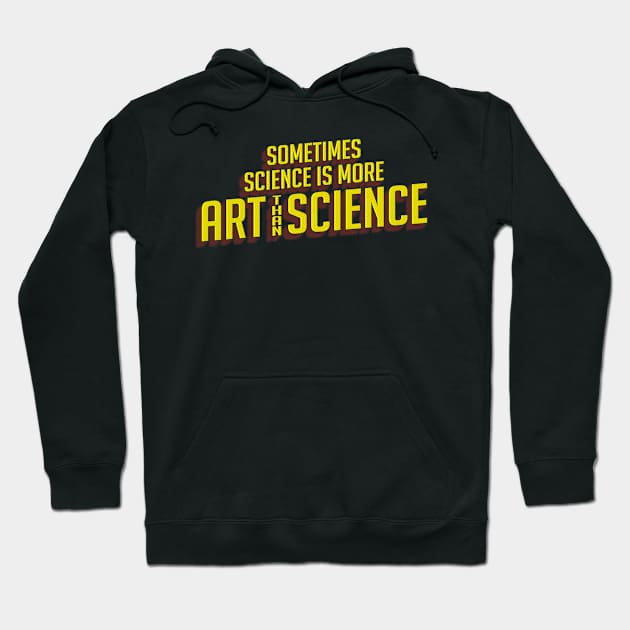 Sometimes Science is More Art Than Science Comic Style Hoodie by ThreadChef